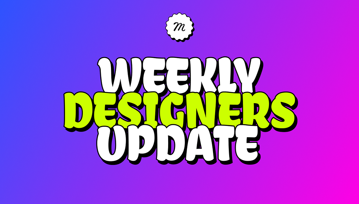 Weekly Designers Update #418