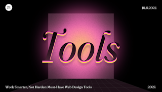 Work Smarter, Not Harder: Must-Have Web Design Tools for 2024